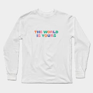 The world is yours Long Sleeve T-Shirt